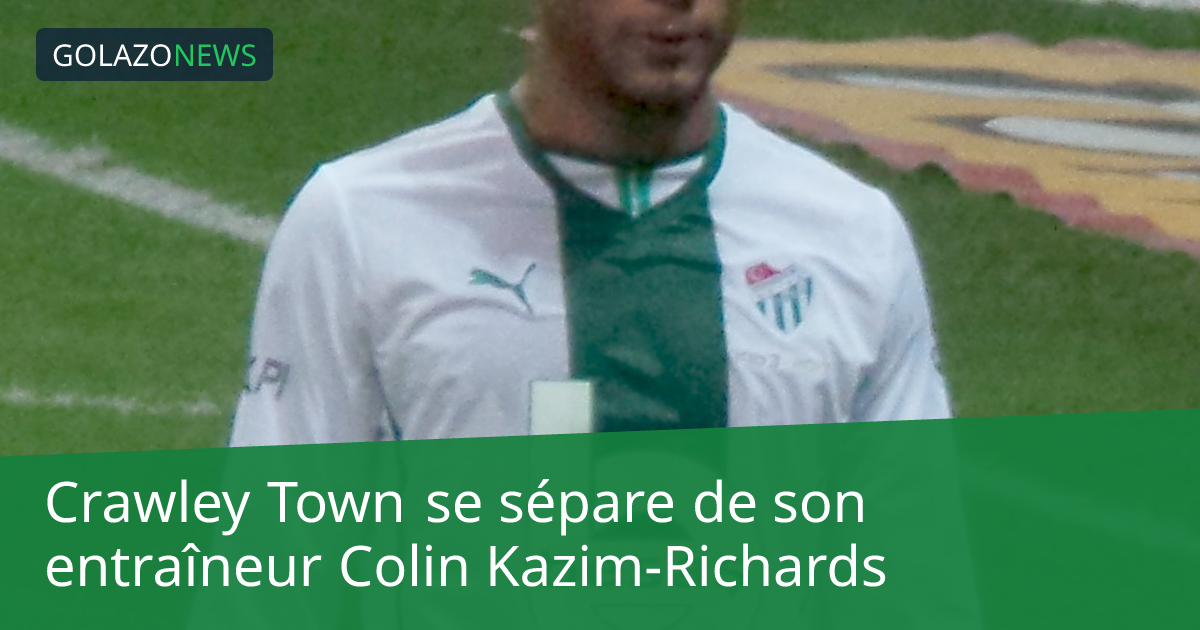 Crawley Town se sépare de son entraîneur Colin Kazim-Richards