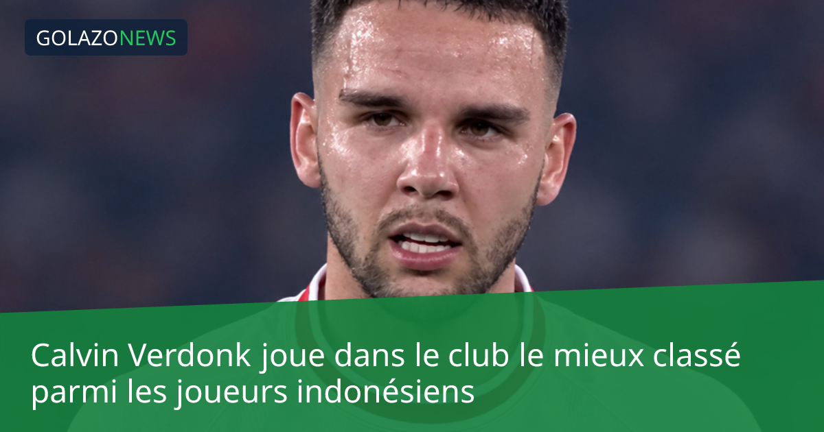 Calvin Verdonk joue dans le club le mieux classé parmi les joueurs indonésiens
