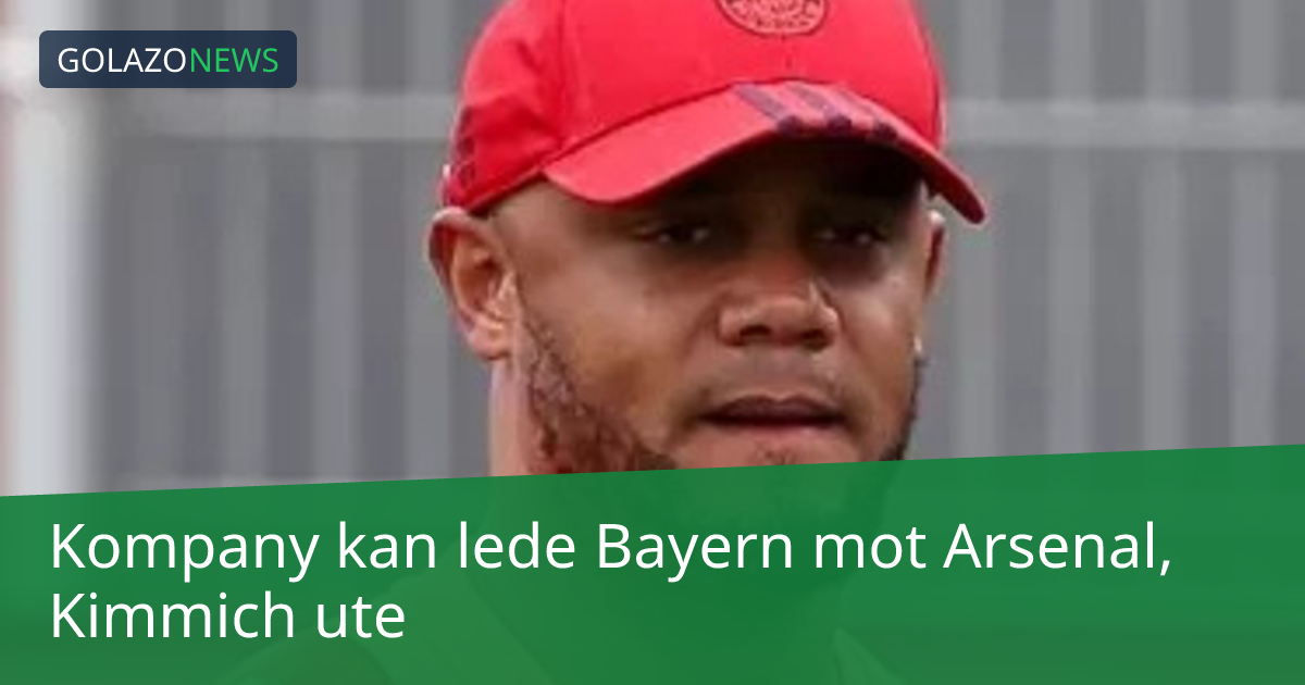 Kompany kan lede Bayern mot Arsenal, Kimmich ute